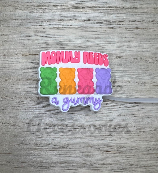 Straw Topper - Mommy Needs A Gummy