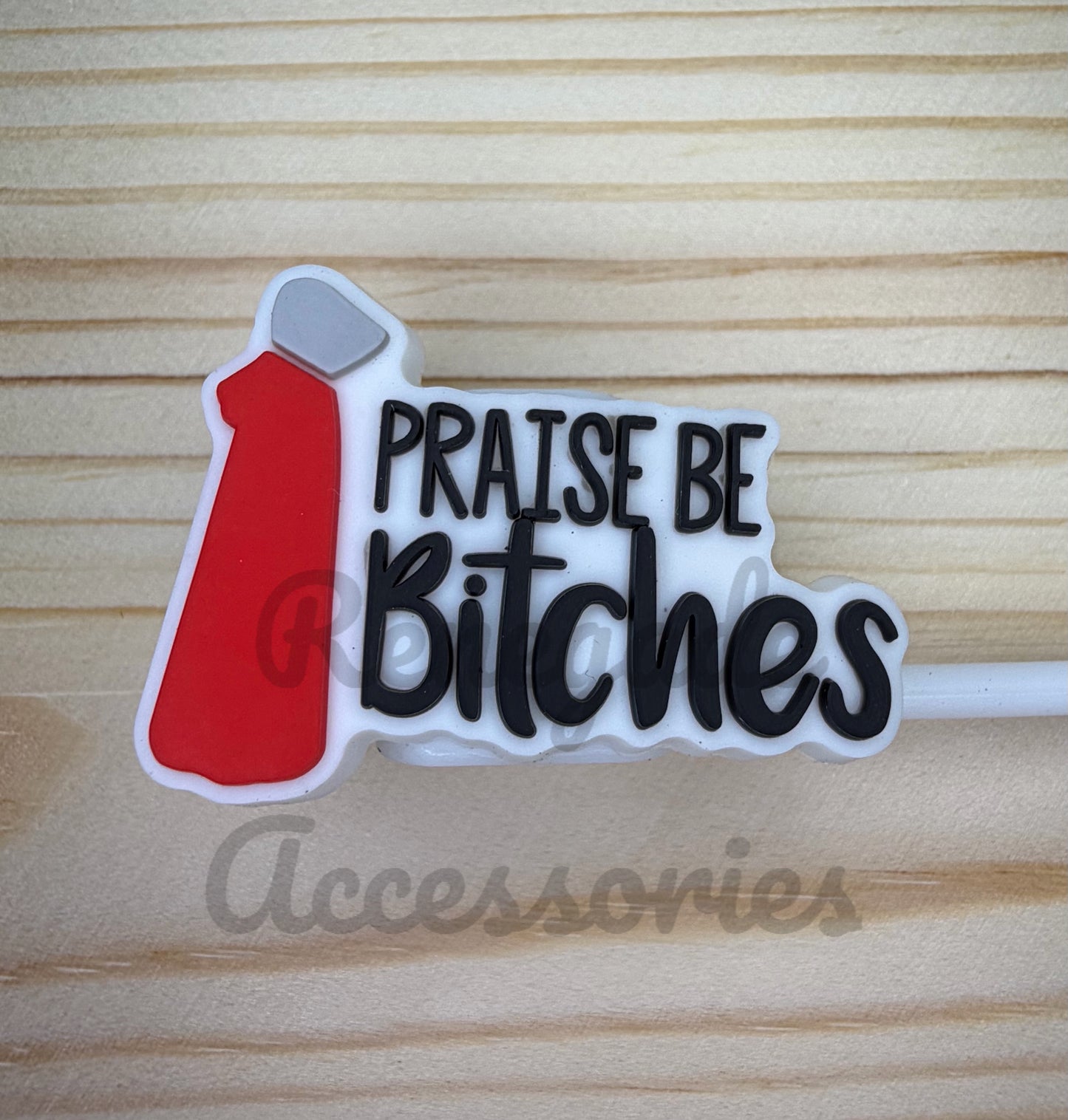 Straw Topper - Praise Be B*tches - Handmaids
