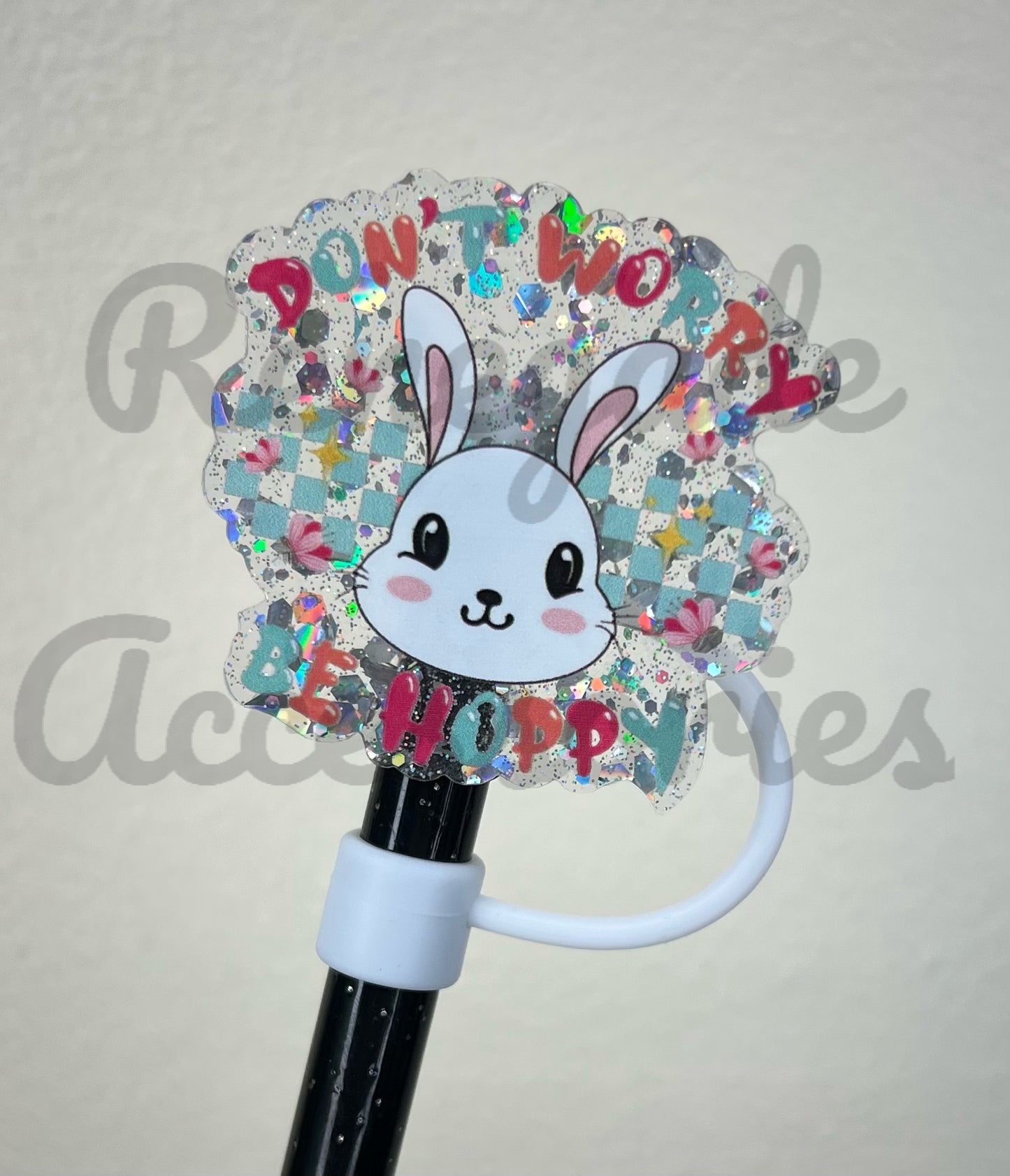 Straw Topper - Acrylic - Don’t Worry Be Hoppy Bunny
