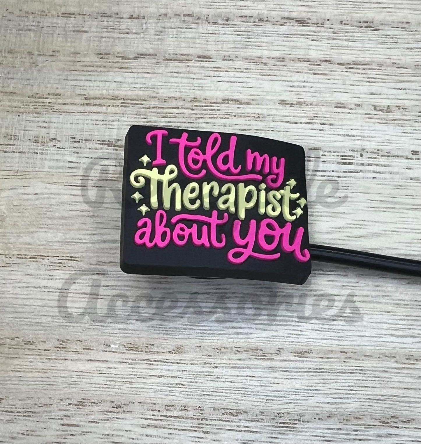 Straw Topper - I Told My Therapist About You