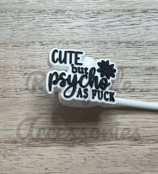 Straw Topper - Cute But Psycho As F***