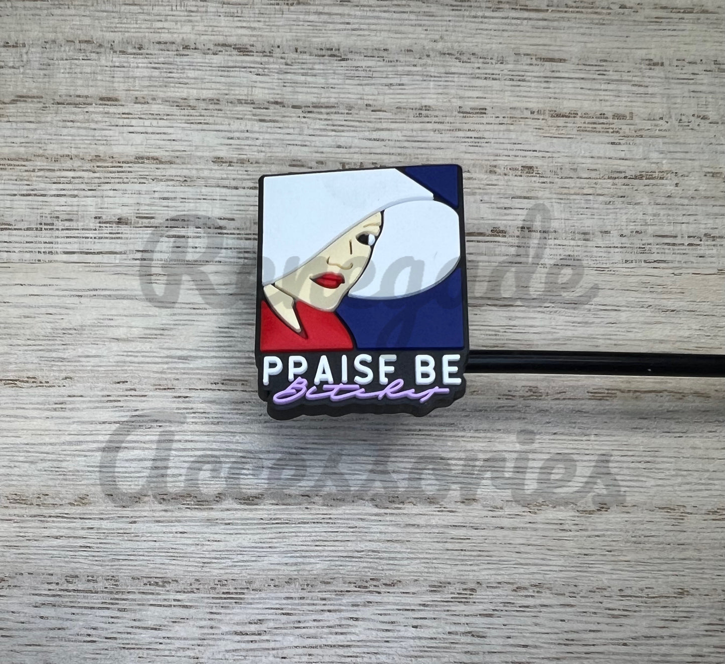 Straw Topper - Praise Be B*tches - Handmaids