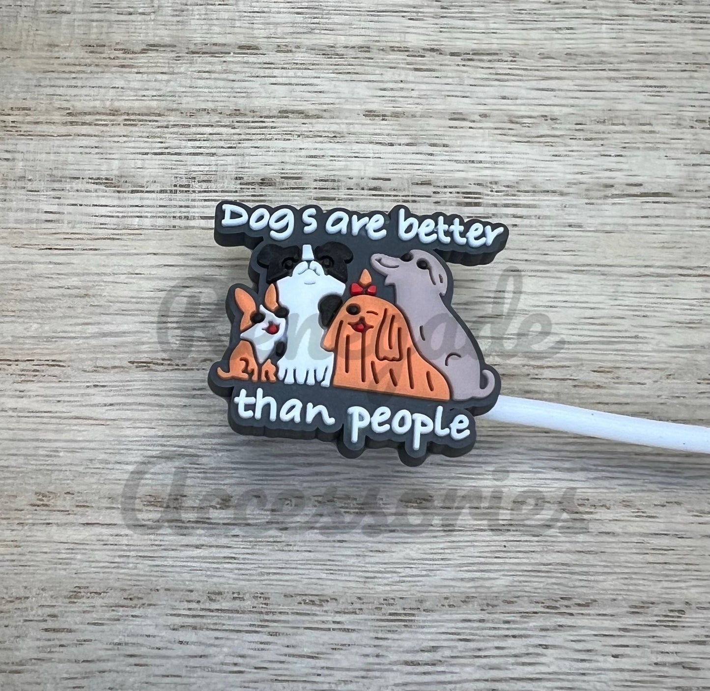 Straw Topper - Dogs Are Better Than People