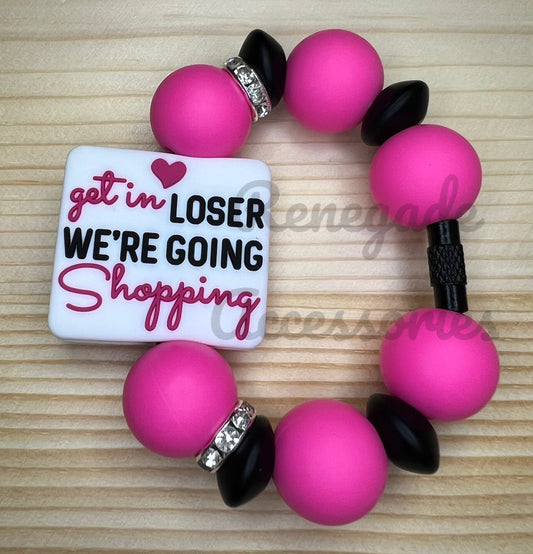 Silicone Charm - Get In Loser We’re Going Shopping