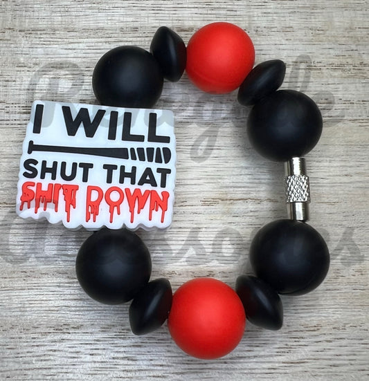 Silicone Charm - TWD - I Will Shut That Sh** Down