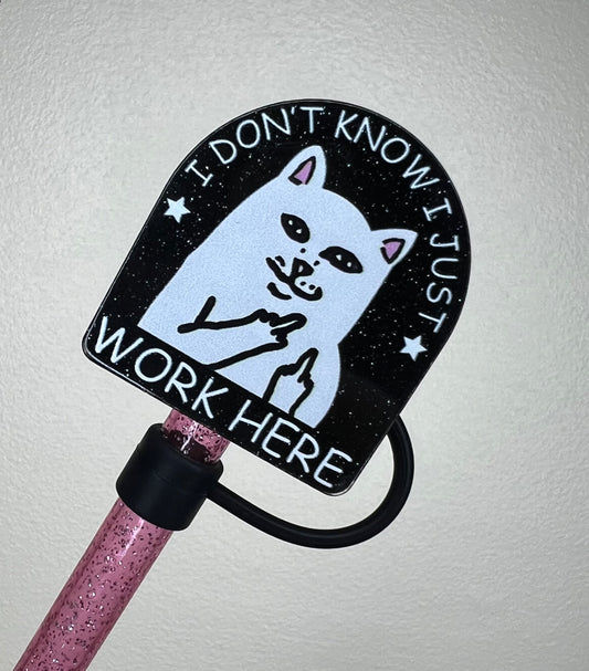 Straw Topper - Acrylic - I Dont Know I Just Work Here Cat