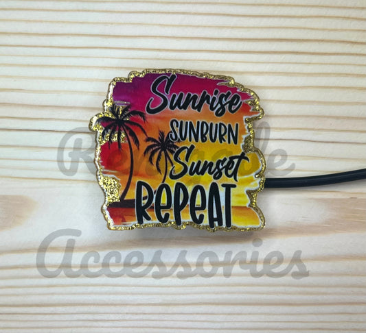 Straw Topper - Acrylic - Sunrise, Sunburn, Sunset, Repeat