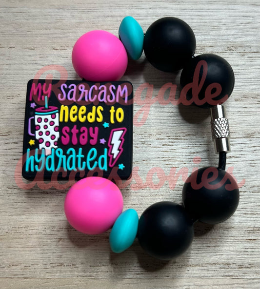 Silicone Charm - My Sarcasm Needs To Stay Hydrated