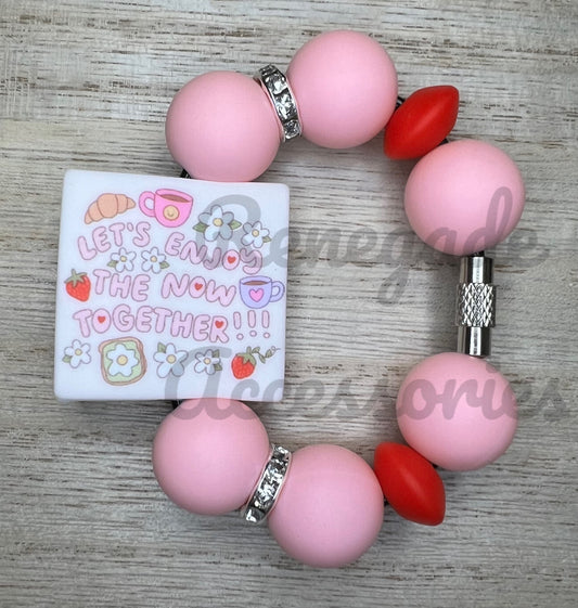 Silicone Charm - Lets Enjoy The Now Together