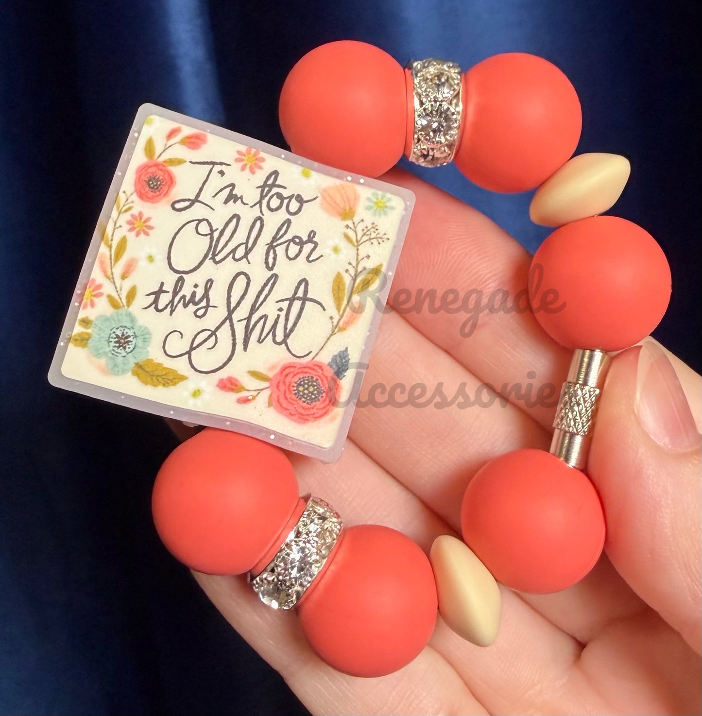 Silicone Charm - I’m Too Old For This Sh*t